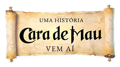 Uma história Cara de Mau — Vem Aí